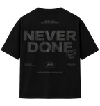NVR DONE Shirt